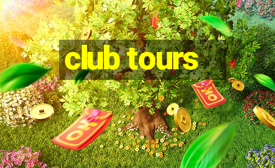 club tours