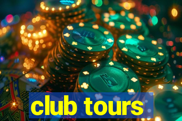 club tours