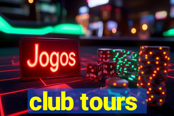 club tours