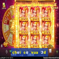 chơi cờ vua 3d trực tuyến