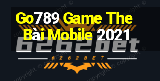 Go789 Game The Bài Mobile 2021