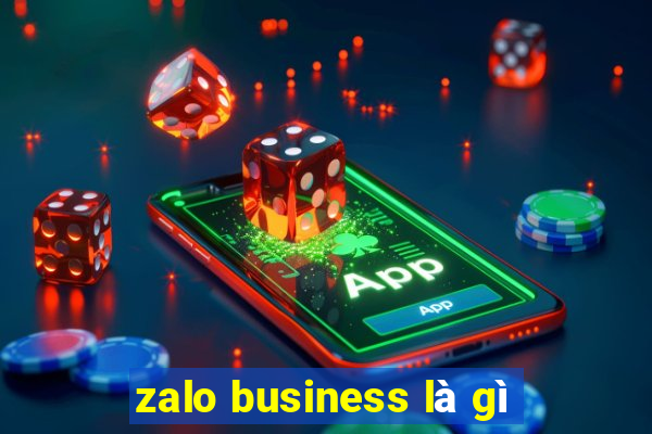 zalo business là gì