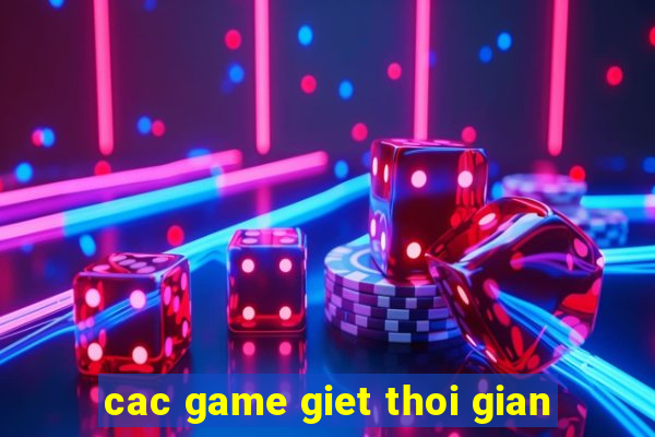 cac game giet thoi gian