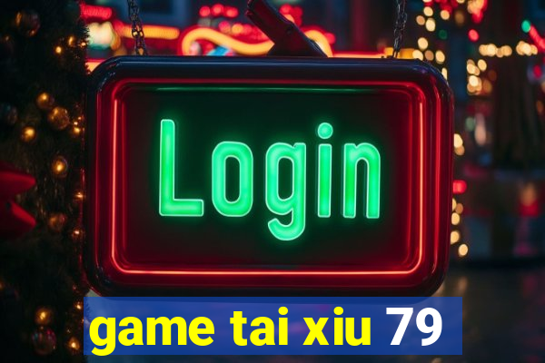 game tai xiu 79