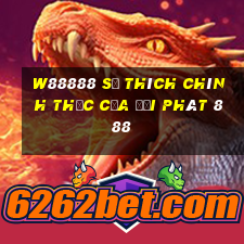 W88888 Sở thích chính thức của đại phát 888