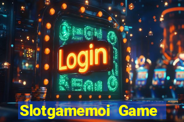 Slotgamemoi Game Bài Khuyến Mãi