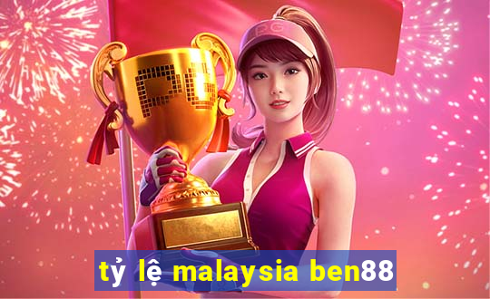 tỷ lệ malaysia ben88