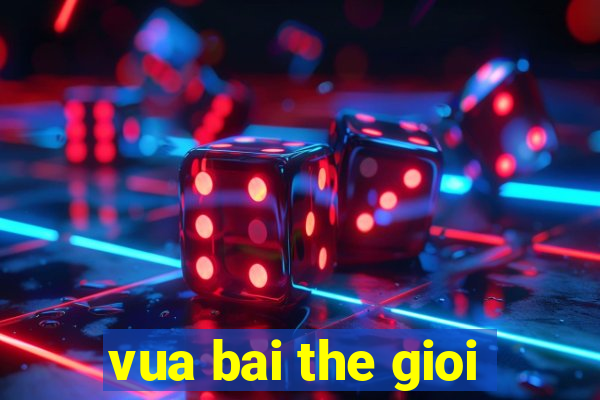 vua bai the gioi