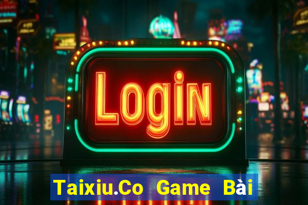 Taixiu.Co Game Bài Hay Nhất Hiện Nay