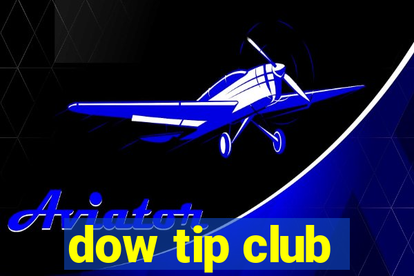 dow tip club