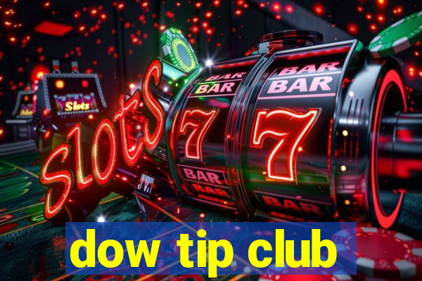 dow tip club