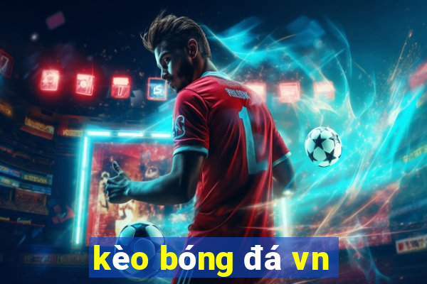 kèo bóng đá vn