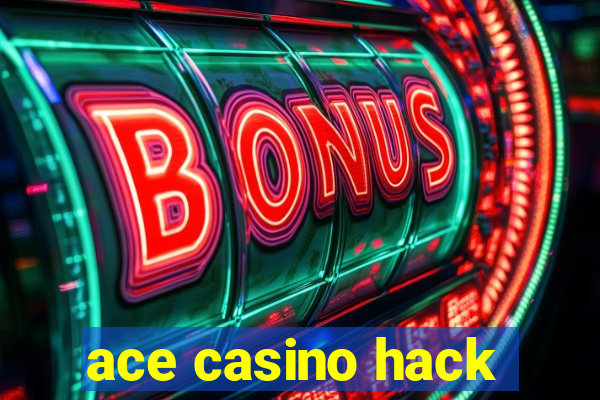 ace casino hack