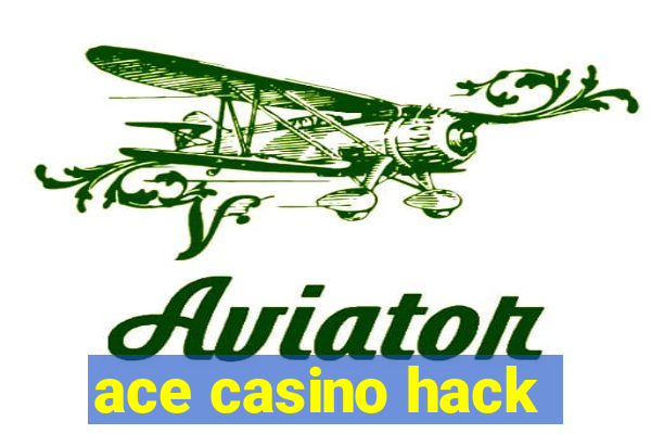 ace casino hack