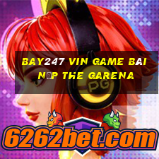 Bay247 Vin Game Bài Nạp The Garena