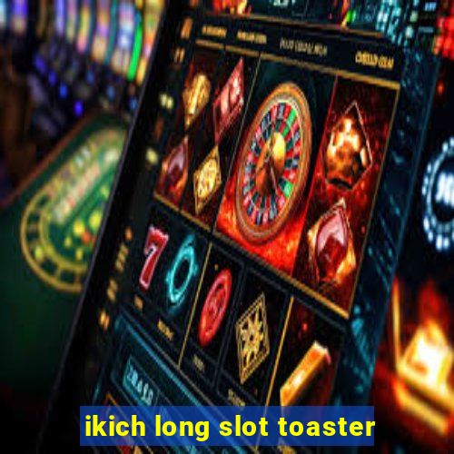 ikich long slot toaster