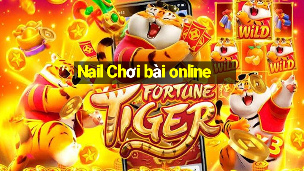 Nail Chơi bài online