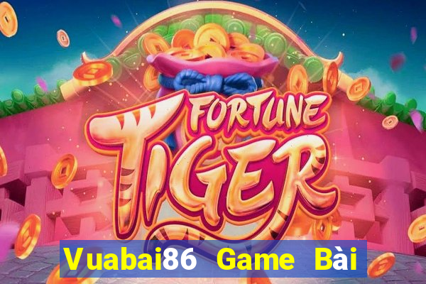 Vuabai86 Game Bài Đổi Thưởng Uy Tín