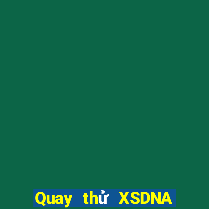 Quay thử XSDNA ngày 10