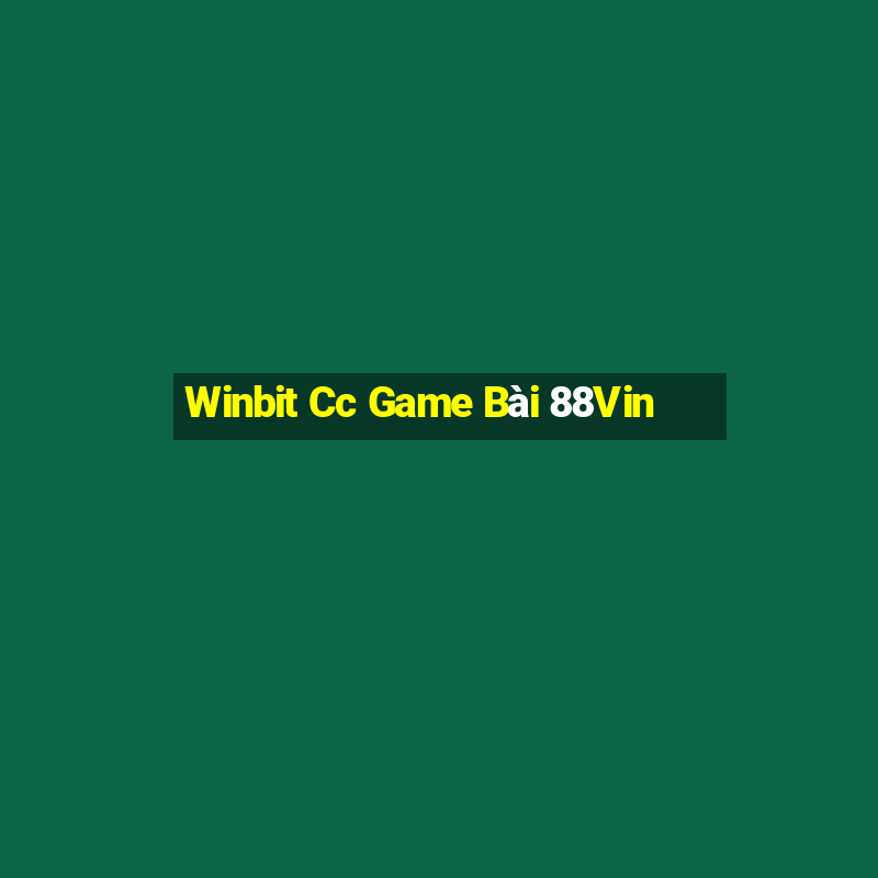 Winbit Cc Game Bài 88Vin