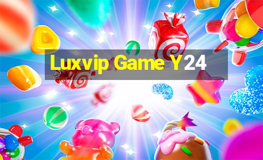 Luxvip Game Y24