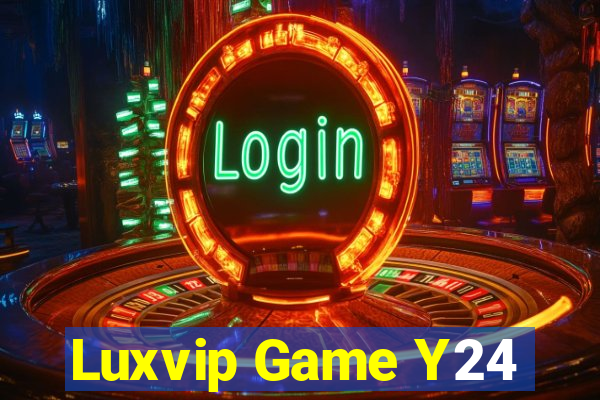 Luxvip Game Y24