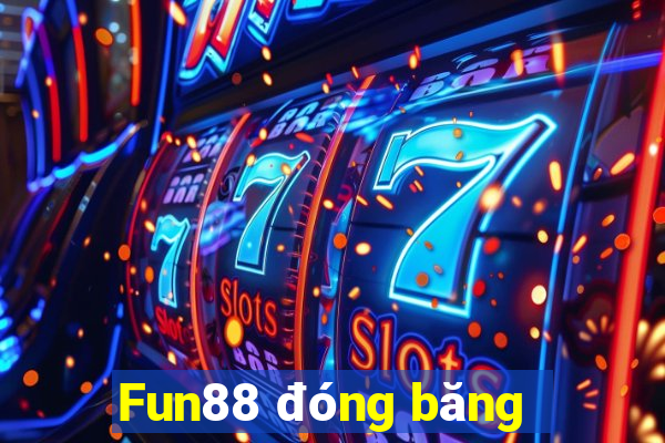 Fun88 đóng băng