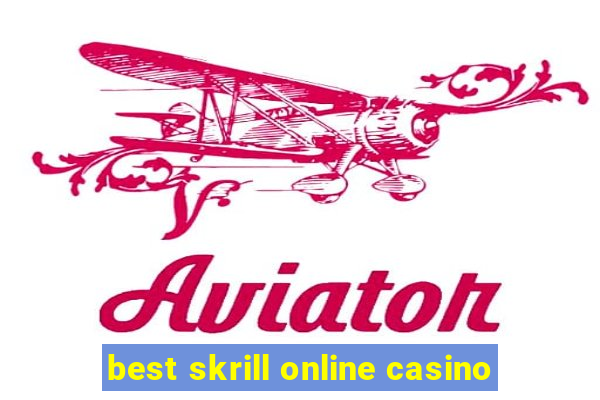 best skrill online casino