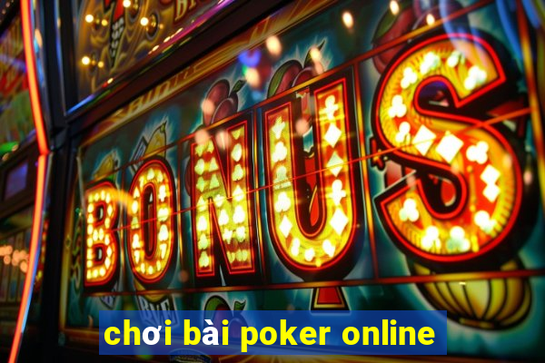 chơi bài poker online