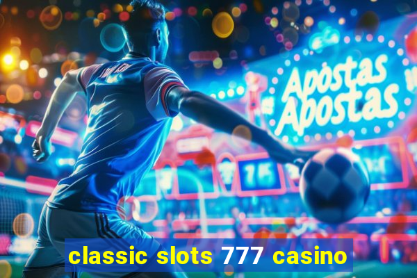 classic slots 777 casino