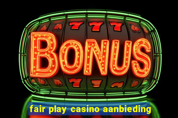 fair play casino aanbieding