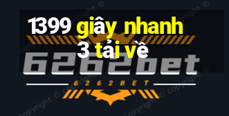 1399 giây nhanh 3 tải về