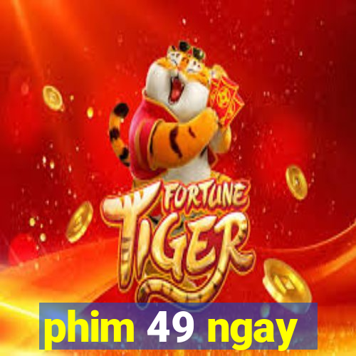 phim 49 ngay