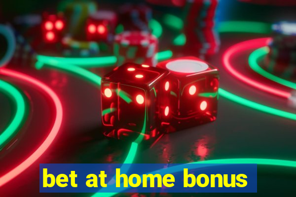 bet at home bonus