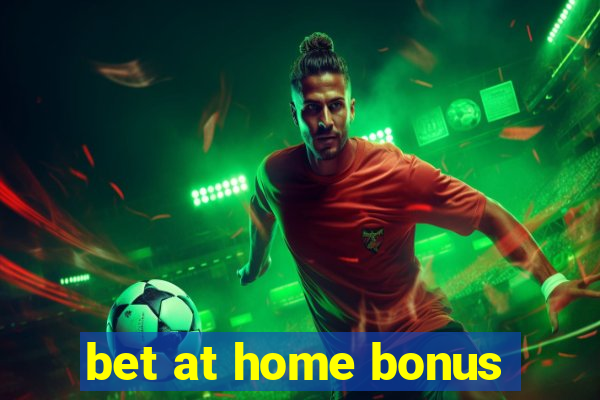 bet at home bonus