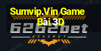 Sumvip.Vin Game Bài 3D