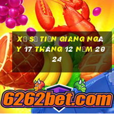 xổ số tiền giang ngày 17 tháng 12 năm 2024