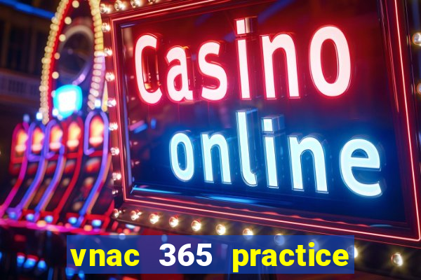 vnac 365 practice & test