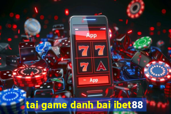 tai game danh bai ibet88