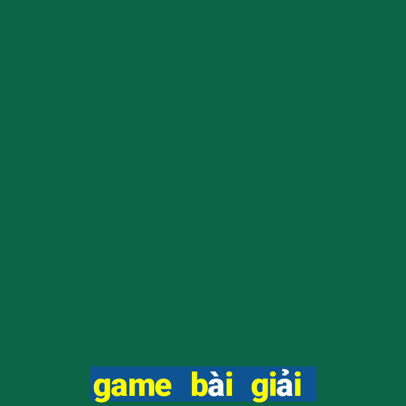 game bài giải trí điện tử