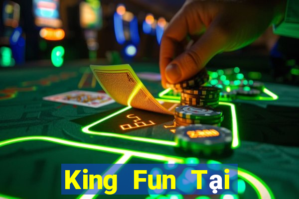 King Fun Tại Game Bài Đổi Thưởng Sinh Tử