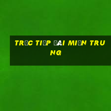 trực tiếp đài miền trung