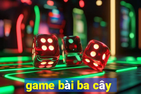 game bài ba cây