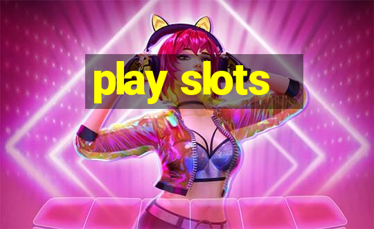 play slots