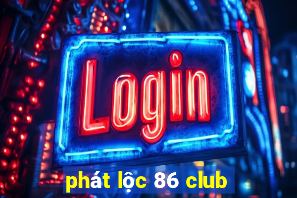 phát lộc 86 club