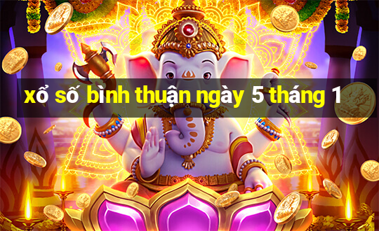 xổ số bình thuận ngày 5 tháng 1