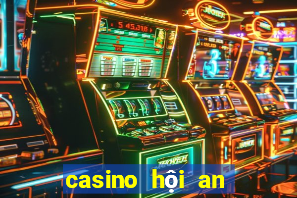 casino hội an tuyển dụng