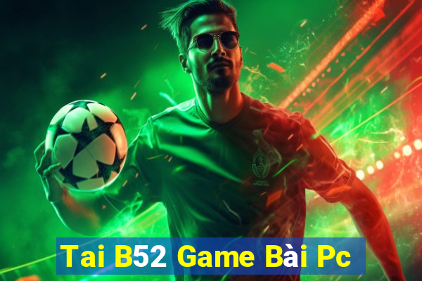 Tai B52 Game Bài Pc