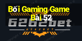 Bối Gaming Game Bài 52