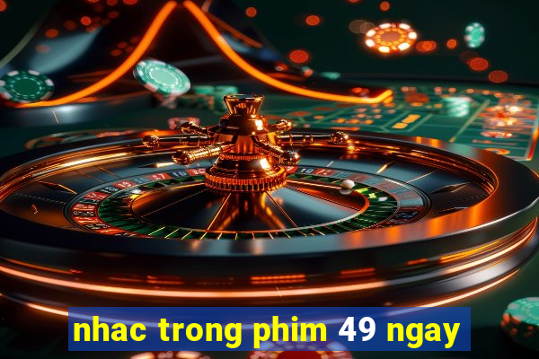 nhac trong phim 49 ngay